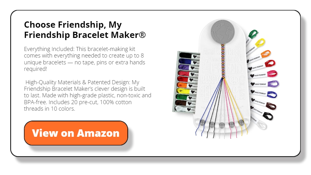 Choose Friendship, My Friendship Bracelet Maker®